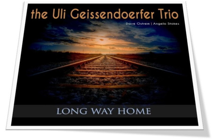 The Uli Geissendoerfer Trio Introduce Their New Release "Long Way Home"