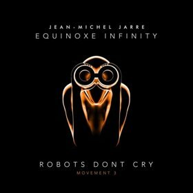 Jean-Michel Jarre Releases "Robots Don't Cry"