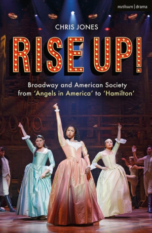 Rise Up! Broadway And American Society From 'Angels In America' To 'Hamilton' Out Today!