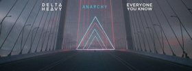 Delta Heavy And Everyone You Know Releases New Single 'Anarchy'