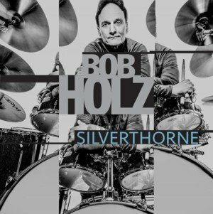 Bob Holz Releases Star Studded Album "Silverthorne"