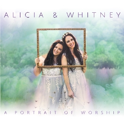 Alicia & Whitney Releases New Album "A Portrait of Worship"