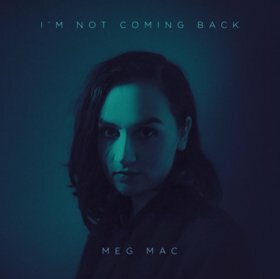 Meg Mac Releases New Single "I'm Not Coming Back"