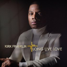 Kirk Franklin's Album 'Long Live Love' Available For Pre-Order