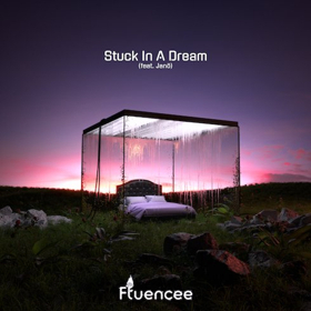 Fluencee Releases "Stuck In A Dream" Ft. Jano Today