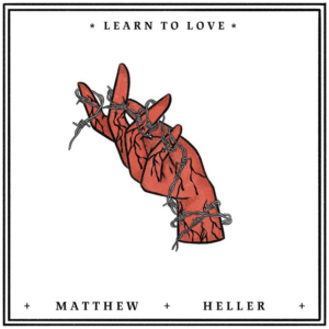 Matthew Heller Premieres Video "Learn To Love"