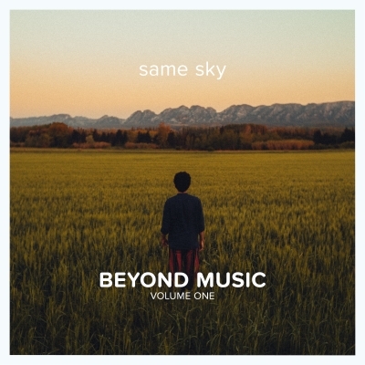 Two New Single Releases From Beyond Music Vol. 1 Same Sky Advocating For Hope And Togetherness