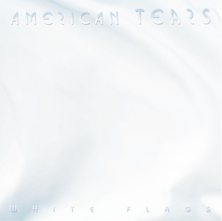 American Tears Return With 'White Flags'