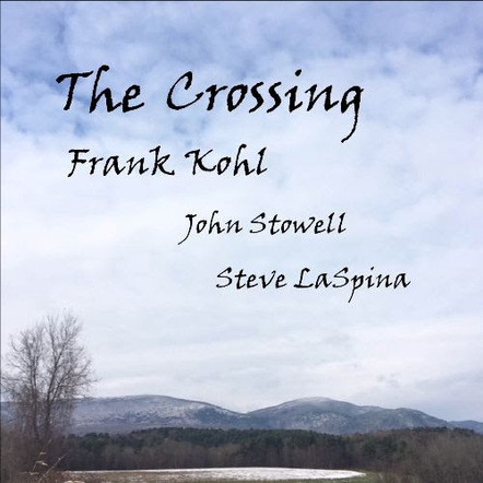 Frank Kohl, The Crossing ft: John Stowell, Steve Laspina