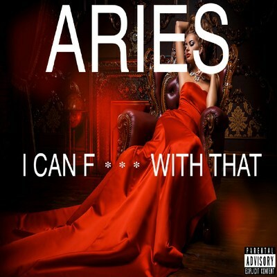 Aries Releases New Single "I Can F--- With That"