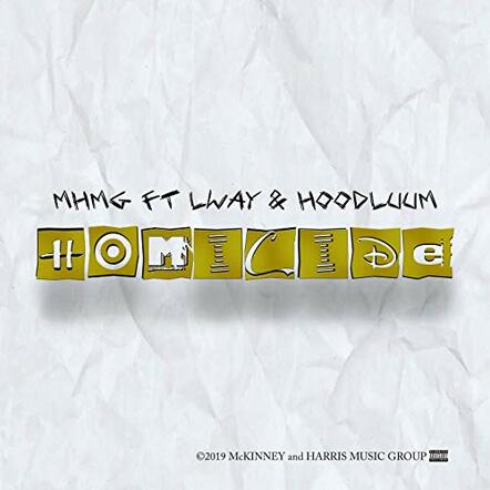 Mckinney And Harris Music Group Releases New Single 'Homicide' Feat. Hooodluum And LWay