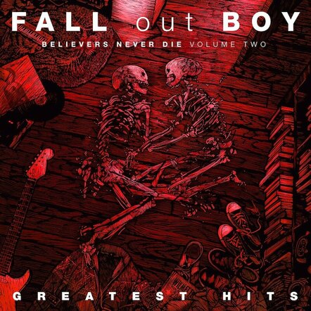 Fall Out Boy Greatest Hits: Believers Never Die - Volume Two, Out Now