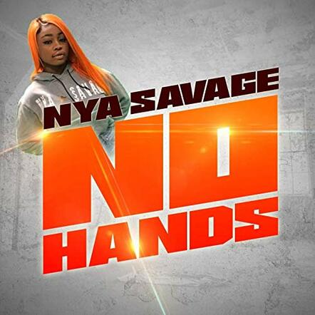 Nya Savage Releases New Single 'No Hands'