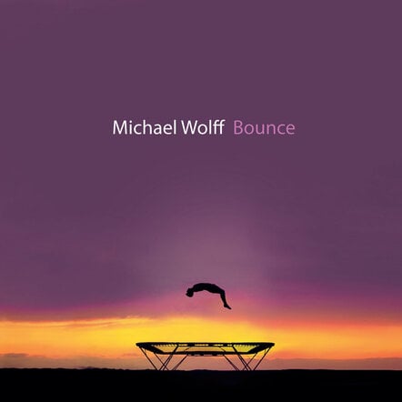 DownBeat And Jazziz Exclusively Premiere Tracks, As Acclaimed Jazz Pianist Michael Wolff Readies Joyful 'Bounce' For 2/7; 2020 Tour Takes Shape