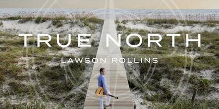 Guitarist Lawson Rollins Marks 20th Anniversary By Dropping "True North"