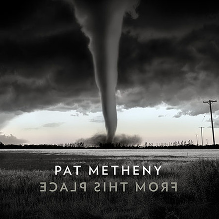 Pat Metheny's "From This Place" Debuts At No 7 On Billboard Top Album Chart As Tour Begins