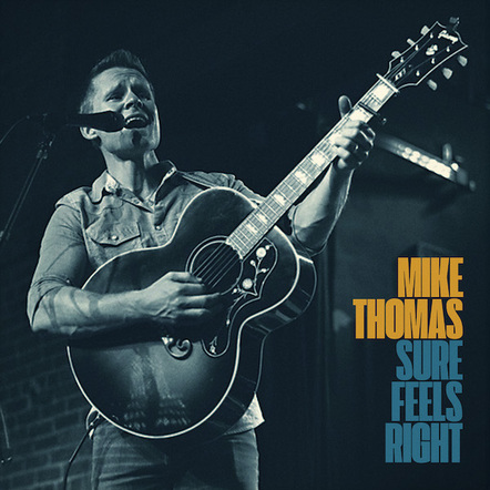 Country Artist Mike Thomas Reminds Us To Slow Down And Appreciate The Little Things With New Single Sure Feels Right
