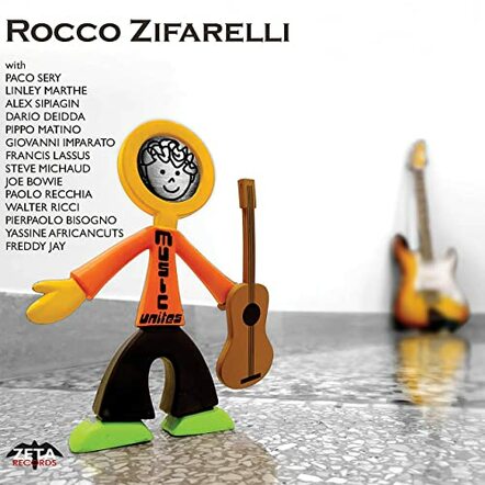 Italian Jazz Guitarist Rocco Zifarelli Releases New Album "Music Unites"