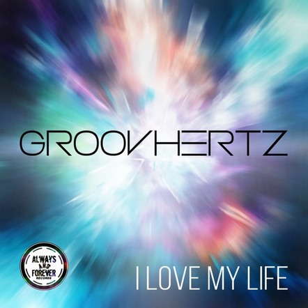 "I Love My Life" Is The First Single Of The Brand New House Project GroovHertz