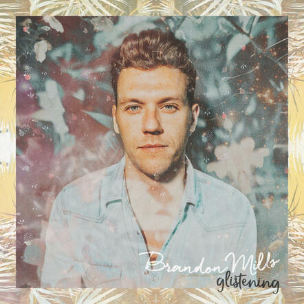 The Bachelor's Brandon Mills Releases New Single "Glistening"
