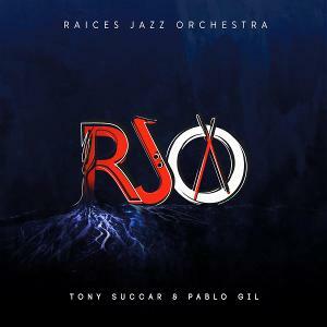 Raices Jazz Orchestra With Tony Succar & Pablo Gil Premiere Video Release Announced June 26