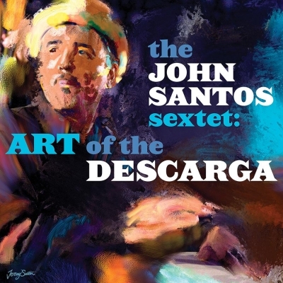 Latin Jazz Artist John Santos Announces New Album 'Art Of The Descarga'