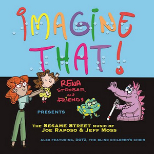 Rena Strober To Release New Album Imagine That! The Sesame Street Music Of Joe Raposo & Jeff Moss