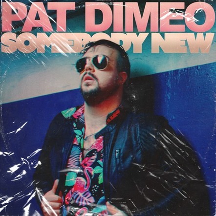 Pat DiMeo Releases New Song 'Somebody New'