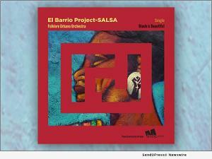 Folklore Urbano NYC Launches 'Black Is Beautiful' - The First Single Off Its New Album El Barrio Project - Salsa