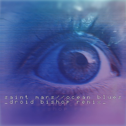 Synthwave Producer Droid Bishop Remixes Saint Mars 'Ocean Blues' Single!