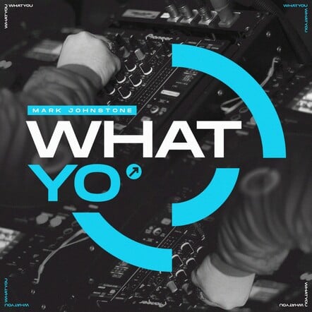Mark Johnstone Drops New Single "What Yo"