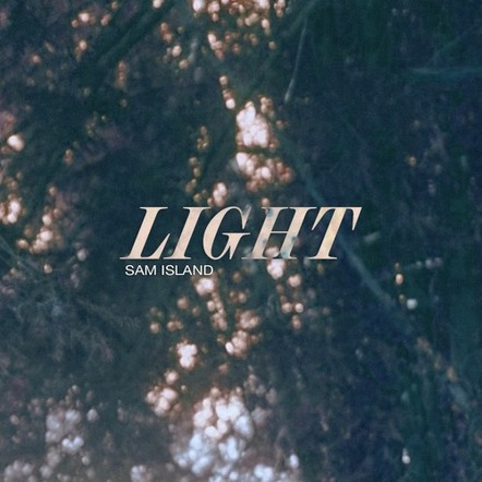 Indie-Folk Singer/songwriter Sam Island Makes His Powerful Debut With 'Light'