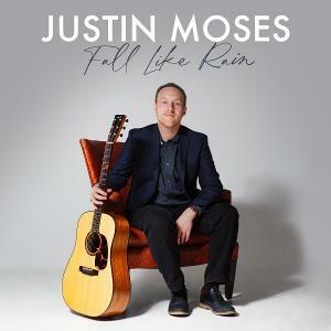 Justin Moses To Release Eclectic New Album 'Fall Like Rain' On January 22, 2021
