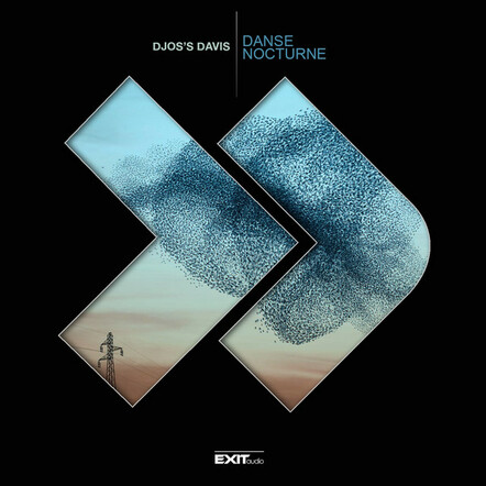 Djos's Davis Is Back On Exit Audio To Release His New Album "Danse Nocturne"