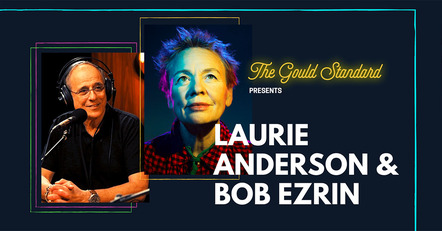 Laurie Anderson, Bob Ezrin Talk On 'The Gould Standard'