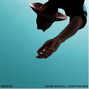 Dekker To Release 'Slow Reveal: Chapter One' March 12, 2021