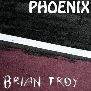 Brian Troy Showcases His Latest Introspective Album, Phoenix