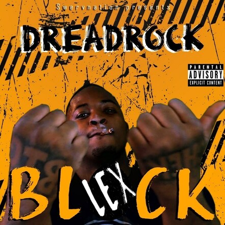 Swervnation Is Thrilled To Announce Dreadrock's New Project, The EP "Lex Block"