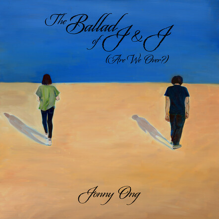 Jonny Ong Releases 'The Ballad Of J And J'