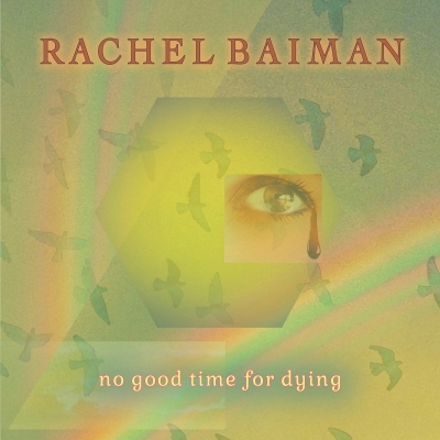 Rachel Baiman Mourns The Fleeting Passage Of Life In New Single ﻿"No Good Time For Dying" Out Now