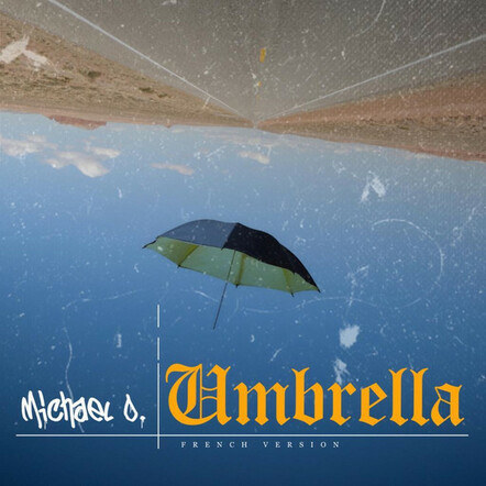 Michael O. Releases 'Umbrella (French Version)'