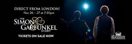 The Mansion Theatre For The Performing Arts Announces "The Simon And Garfunkel Story" Direct From London November 26 & 27, 2021