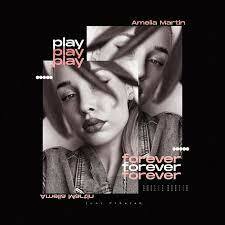 Amelia Martin New Single "Play Forever"