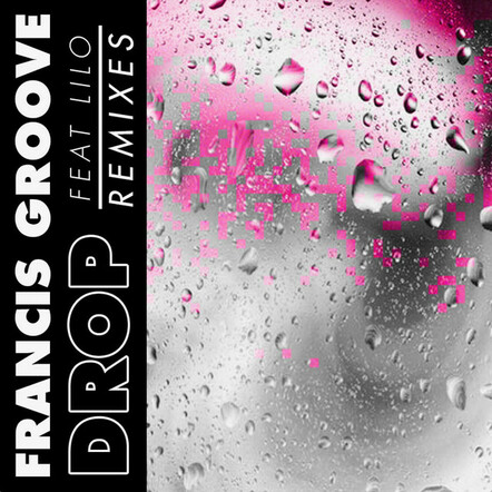 "Drop" By Francis Groove Got Remixes By Takezo & Shakespeare