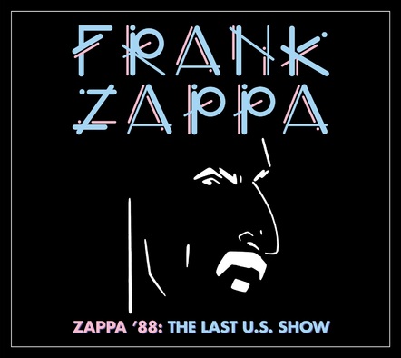 Frank Zappa's Final American Show, Zappa '88: The Last US Show, Out Now