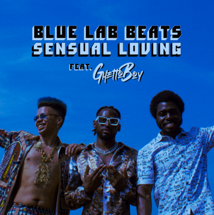 Blue Lab Beats Link Up With Ghettoboy On New Single "Sensual Loving"