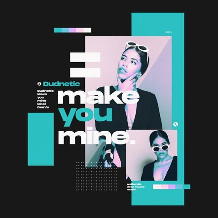 Dudnetic New Release "Make You Mine"