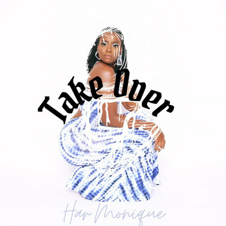 Brooklyn Pop/Hip-Hop Artist Har'Monique Showcases Newfound Swagger On Addictive "Take Over" Single