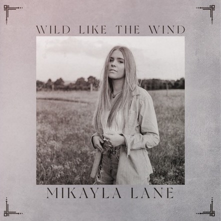Breakout Country Recording Artist Mikayla Lane Celebrates "Wild Like The Wind" Video Premiere
