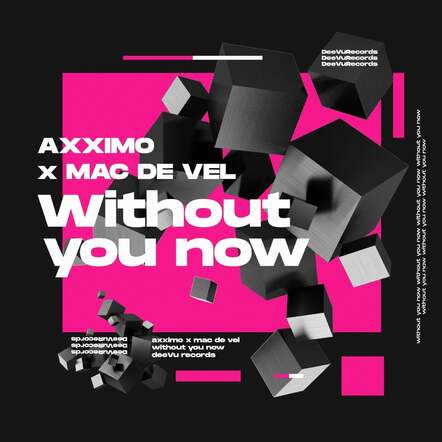 Axximo & Mac De Vel - Without You Now